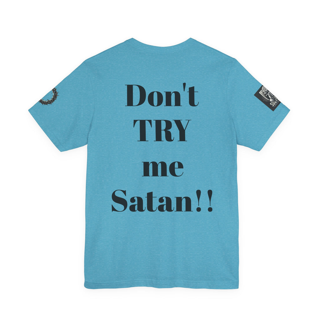Satan-Repellant Graphic Tee — "Don't TRY me Satan!!" Chest Illustration & Back Slogan
