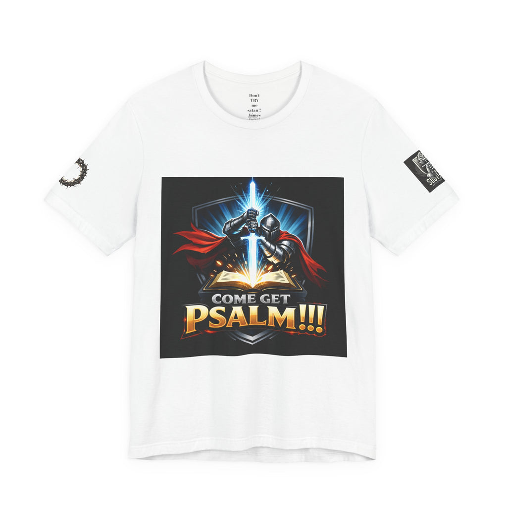 Come Get Psalm!! Graphic Tee — Christian Knight Sword Design