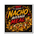 Nacho Average Meal Magnet — Funny Snack Lover Refrigerator Magnet