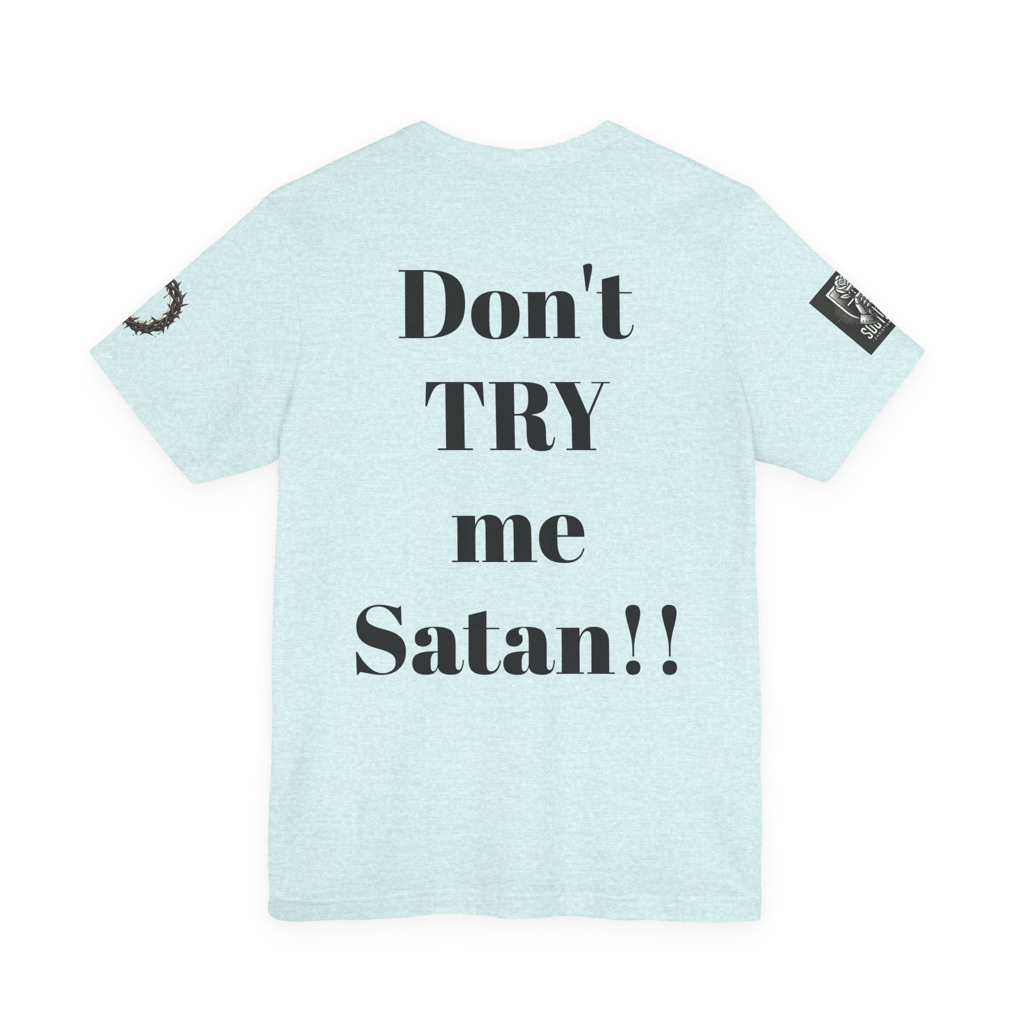 Satan-Repellant Graphic Tee — "Don't TRY me Satan!!" Chest Illustration & Back Slogan