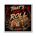 Sushi 'That's How I Roll' Magnet — Funny Kitchen Refrigerator Sticker