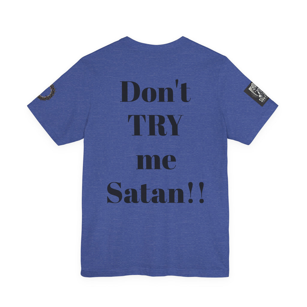 Satan-Repellant Graphic Tee — "Don't TRY me Satan!!" Chest Illustration & Back Slogan