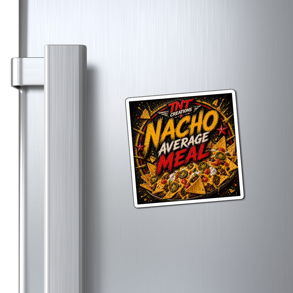 Nacho Average Meal Magnet — Funny Snack Lover Refrigerator Magnet
