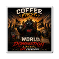 Coffee First Magnet — "World Domination Later" Retro Espresso Kitchen Magnet