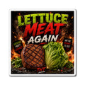 Lettuce Meat Again Magnet – Funny Veggie vs Steak Kitchen Fridge Magnet