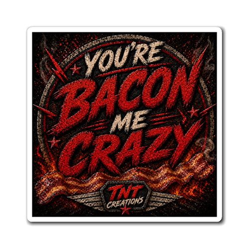 Bacon Magnet — "You're Bacon Me Crazy" Decorative Refrigerator Magnet