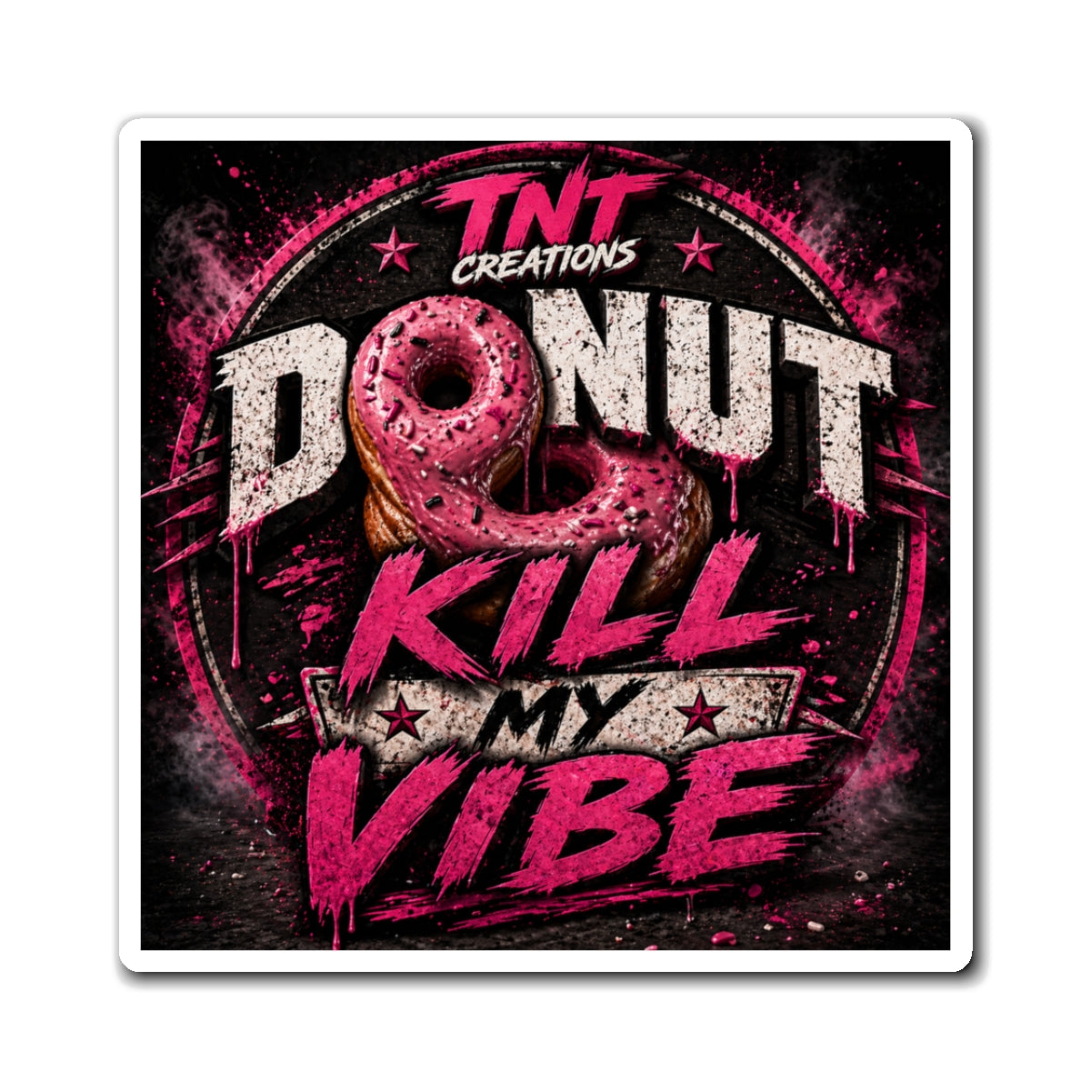 Donut Kill My Vibe Magnet – Funny Pink Donut Fridge Magnet