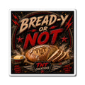 Magnet — "Bread-y or Not" Vintage Bakery Refrigerator Magnet