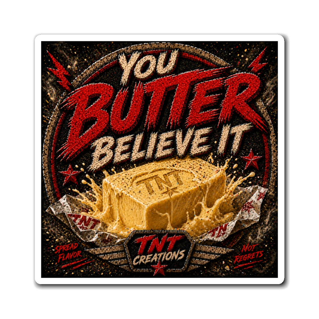 You Butter Believe It! Decorative Refrigerator Magnet