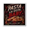 Magnet — "Pasta La Vista, Baby" Funny Kitchen Refrigerator Magnet